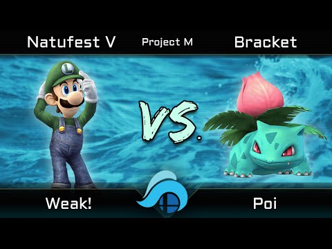 Natufest V Project M Singles - Weak! (Luigi) vs. Poi (Ivysaur)