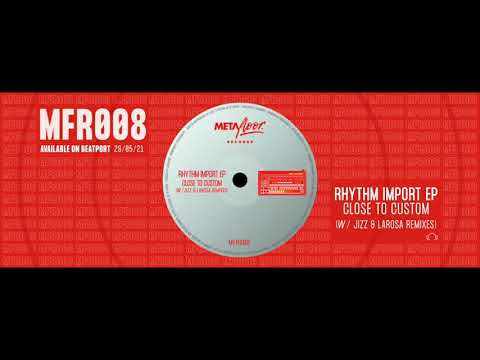 Close to Custom - Rhythm Import (LaRosa Remix) (MFR008)