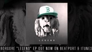 Borgore - Legend EP!