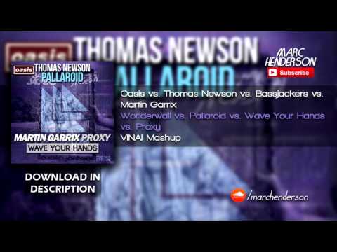 Oasis vs. Bassjackers - Wonderwall vs. Pallaroid vs. Wave Your Hands vs. Proxy (VINAI Mashup)