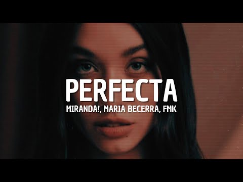 Miranda!, Maria Becerra, FMK - Perfecta (Letra)