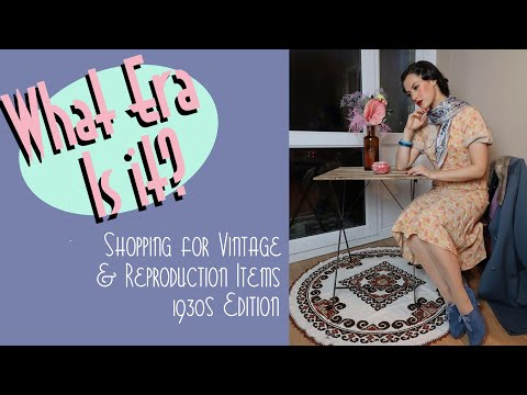 What Era Is It? Shopping For Vintage & Reproduction (circa. 1930s)|VINTAGE TIPS & TRICKS