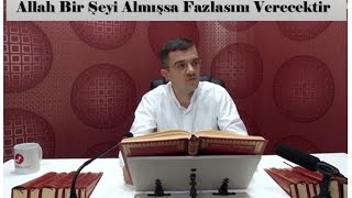 Hasan Yenidere - Allah Bir Şeyi Almışsa Fazlasını Verecektir