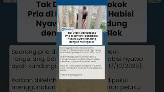 Tak Punya Hati! Anak Tega Bunuh Ayah Kandung Sendiri di Banten, Nekat Gegara Tak Dikasih Uang Rokok