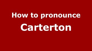 How to pronounce Carterton