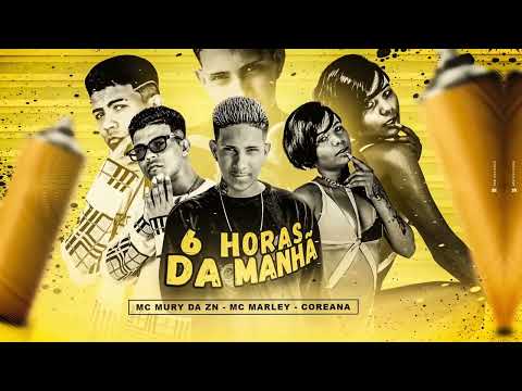 MC MARLEY, MC MURY DA ZN, COREANA - 6 HORAS DA MANHÃ