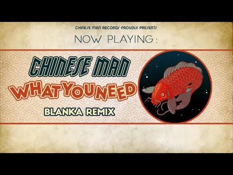 Chinese Man - What You Need (Blanka Remix)
