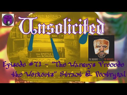 Unsolicited #71 - "The Warmups Precede The Workouts"  - Stract & Doctrynal