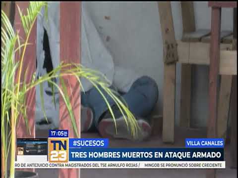 Tres hombres murieron tras ataque armado en Villa Canales
