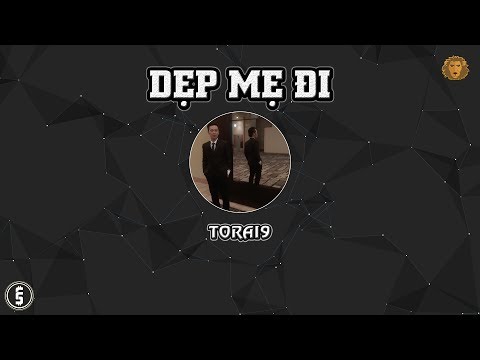 [2017] Dẹp Mẹ Đi - Torai9 (Dizz Rap Việt)