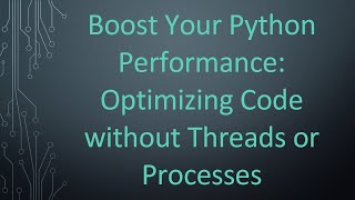 Download the video "Boost Your Python Performance: Optimizing Code without Threads or Processes"