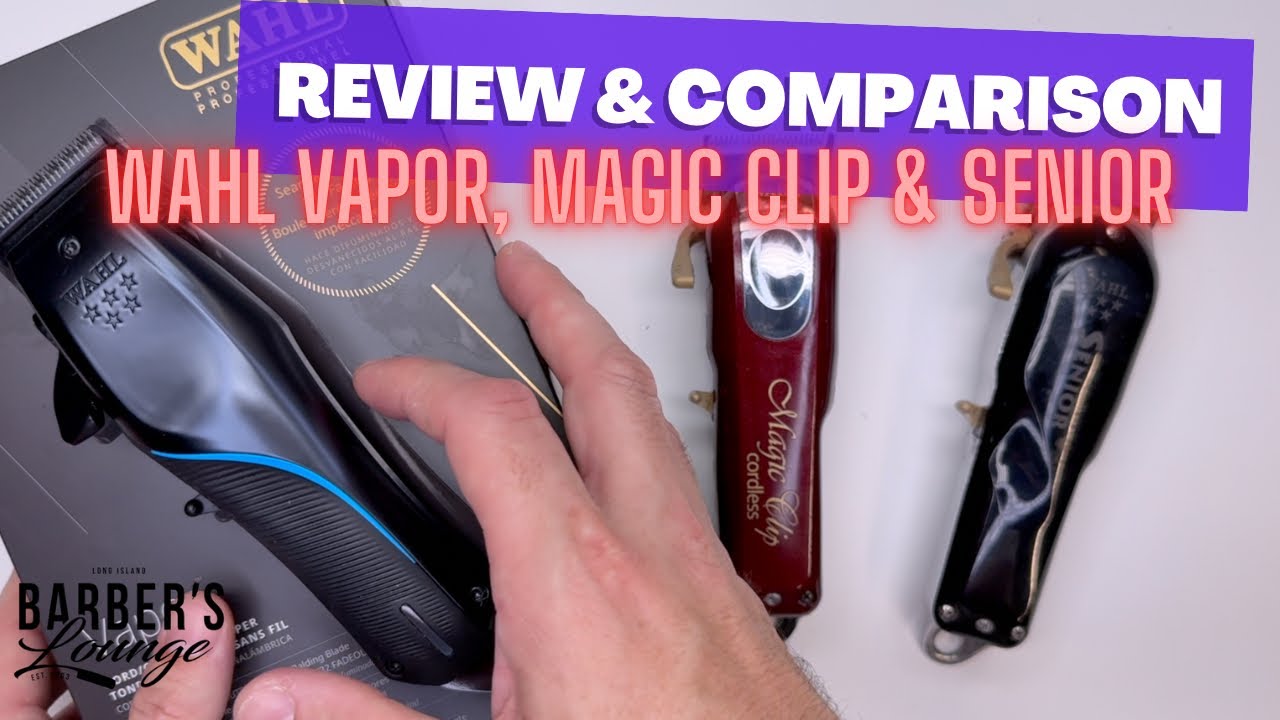Wahl Vapor REVIEW & COMPARISON To The 5 Star Magic Clip & Cordless Senior Clipper