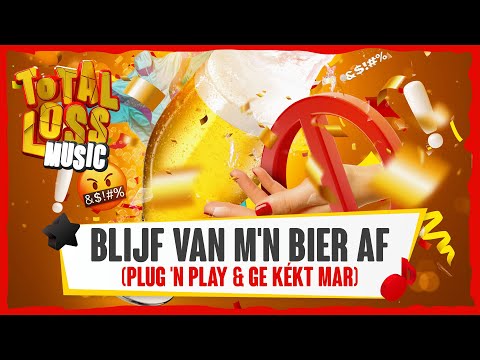 Plug 'N Play & Ge Kékt Mar  - Blijf Van M'n Bier Af