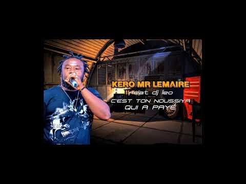Kero Mr LeMaire feat Dj Léo - C'EST TON NOUSSIYA QUI A PAYÉ