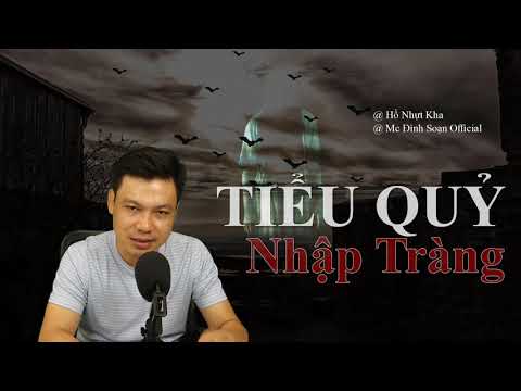 [Siêu Phẩm] Tiểu Qủy Nhập Tràng - Truyện ma Đình Soạn mới nhất 2020