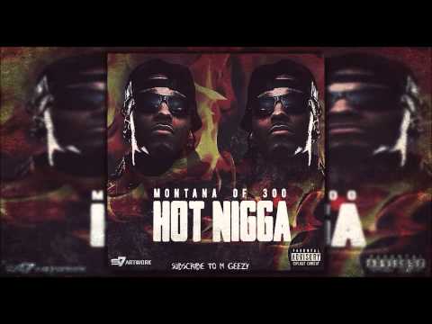 Montana Of 300 | Hot Nigga (Freestyle)