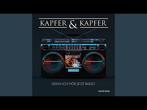 Denn Ich Hör Jetzt Radio - Kapfer & Kapfer