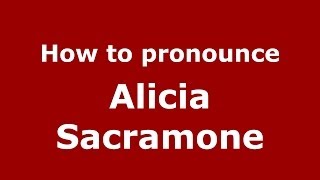 How to pronounce Alicia Sacramone