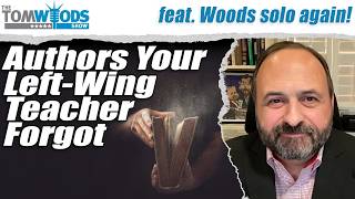Authors Your Left-Wing Teacher Forgot | Tom Woods Show #2735