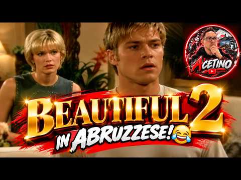 Beautiful 2, doppiaggio in dialetto abruzzese di Acetino