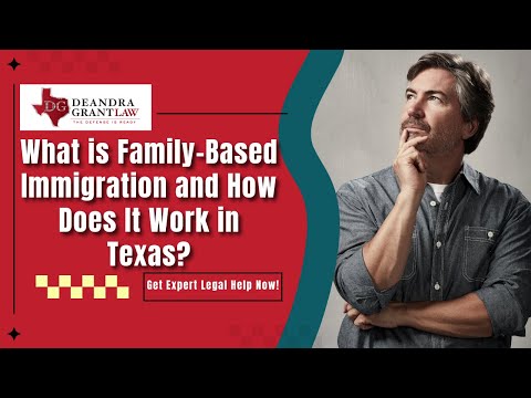 What is Family-Based Immigration and How Does It Work in Texas? | Get Expert Legal Help Now!