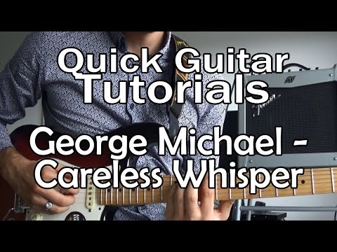 George Michael - Careless Whisper (Quick Guitar Tutorial + Tabs)