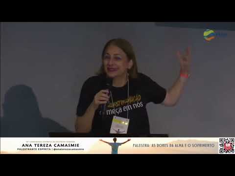 Ana Tereza Camasmie   As Dores da Alma e o Sofrimento   10º Congresso Espírita DF FEDF