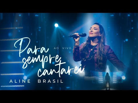 Para Sempre Cantarei - Aline Brasil