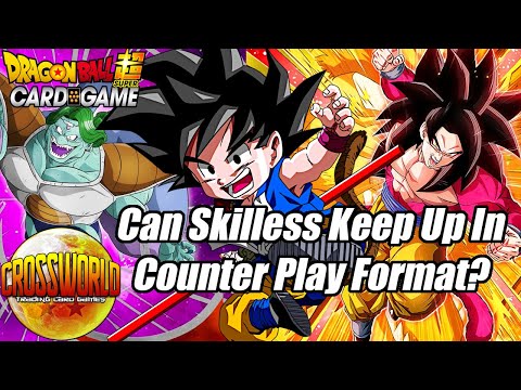 Can Skilless Keep Up In Counter Play Format? - Dragon Ball Super Card Game