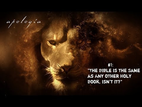 Apologia Episode 1:  "The Bible Is the Same as Any Other Holy Book, isn't it?"