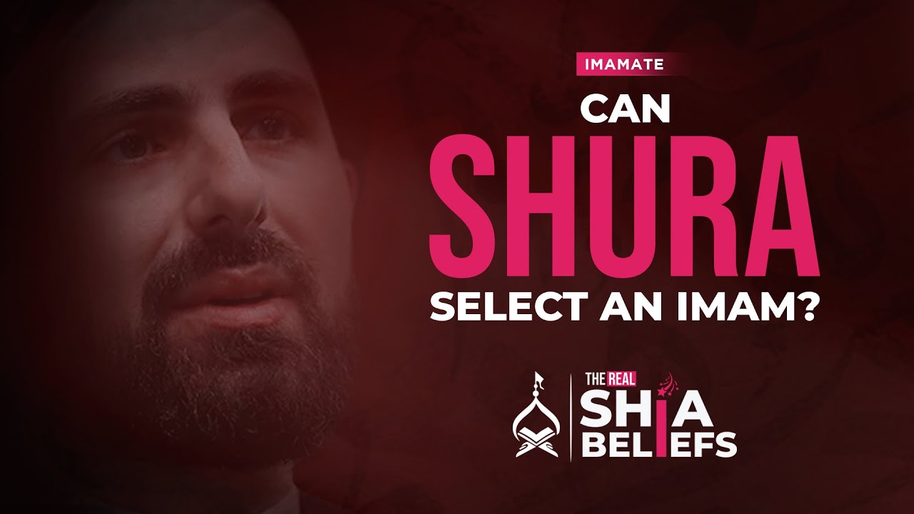 Can a 'Shura' select an Imam according to Quran? | ep 78 | The Real Shia Beliefs
