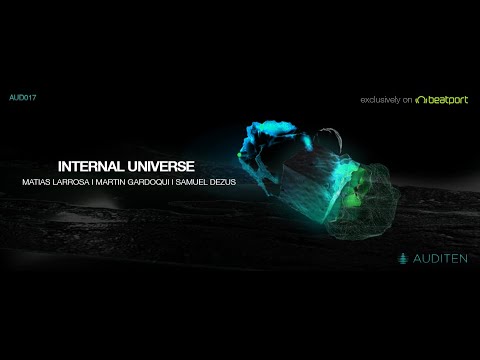 Matias Larrosa, Martin Gardoqui, Samuel Dezus - Internal Universe EP [AUDITEN MUSIC]
