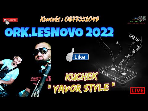 ORK.LESNOVO 2022 🎷 KUCHEK " YAVOR STYLE " 🎷 🎶 New 2022 🎶 ♫ █▬█ █ ▀█▀ ♫