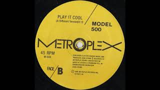 Model 500 – Play it cool (A different version) (1985)