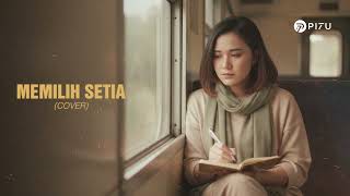 Download lagu Memilih Setia – Fatin | Cover by PI7U mp3 Download lagu Memilih Setia – Fatin | Cover by PI7U mp3