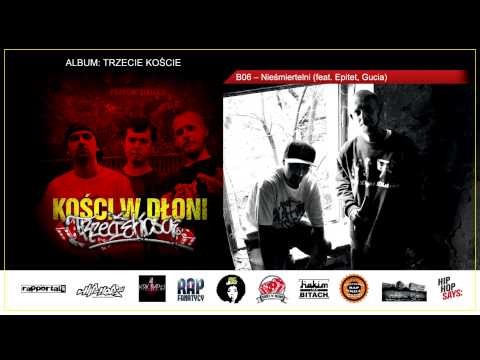 B06. Kości w Dłoni - Nieśmiertelni ( feat. Epitet, Gucia )