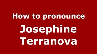 How to pronounce Josephine Terranova