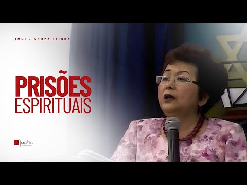 PRISÕES ESPIRITUAIS | Palavra com Dra. Neuza Itioka