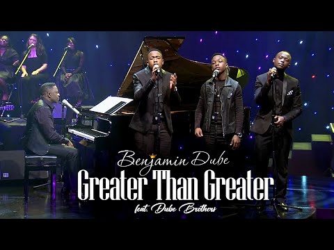 Benjamin Dube ft. Dube Brothers - Greater Than Greater (Official Music Video)