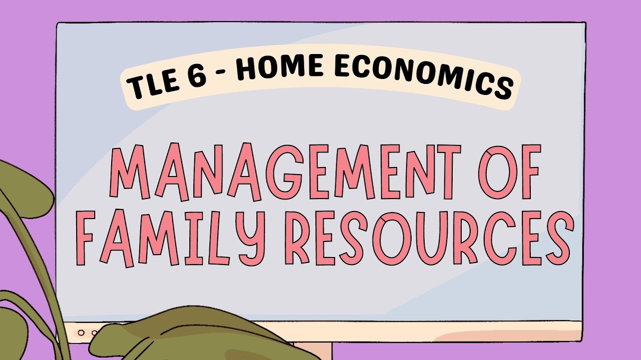 MANAGEMENT OF FAMILY RESOURCES - TLE 6 HOME ECONOMICS