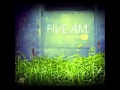 Every Now And Then - Five A.M.