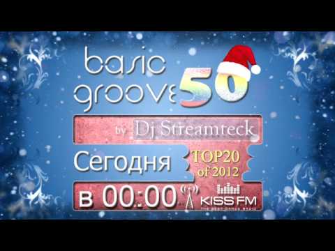 Dj Streamteck - #50 Basic Groove Radioshow on Kiss Fm (Top20)
