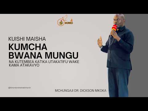 KUISHI MAISHA KUMCHA MUNGU NA KUTEMBEA KATIKA UTAKATIFU WAKE KAMA ATAKAVYO - MCH. DKT DICKSON MKOKA