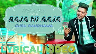 Guru Randhawa : Aaja Ni Aaja | Official Lyrical Video | Mar Gaye Oye Loko | New Punjabi Songs