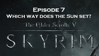 Skyrim Sacrosanct Vampires - Episode 7: Which way does the Sun set?