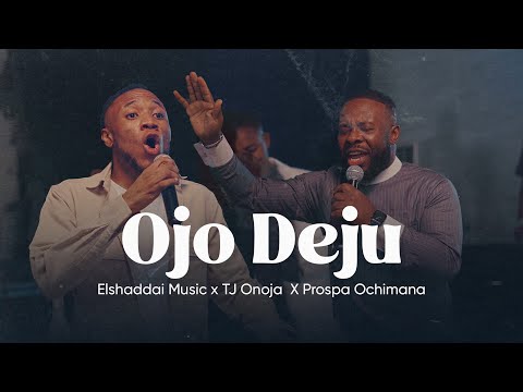 Elshaddai Music - Ojo Deju (official video) Ft TJ Onoja & Prospa Ochimana