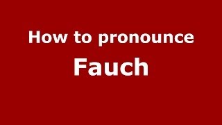 How to pronounce Fauch