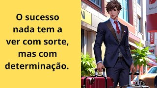 Determinação é sua maior força.