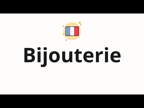 How to pronounce Bijouterie