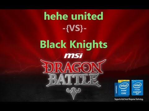 hehe united -{VS}- Black Knights | R2 | Bo1 | MSI Dragon Battle # 3